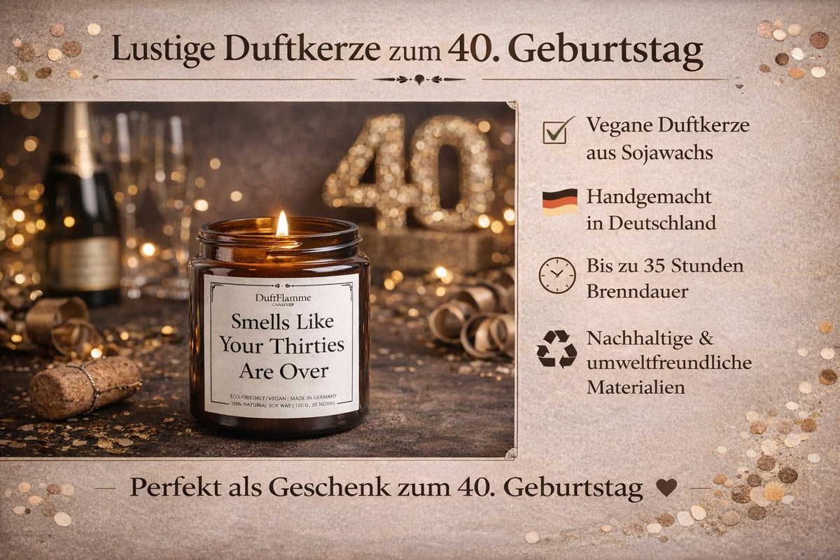 Lustige 40. Geburtstag Kerze | Smells Like Your Thirties Are Over | Freches Geschenk | Geschenk für Sie & Ihn
